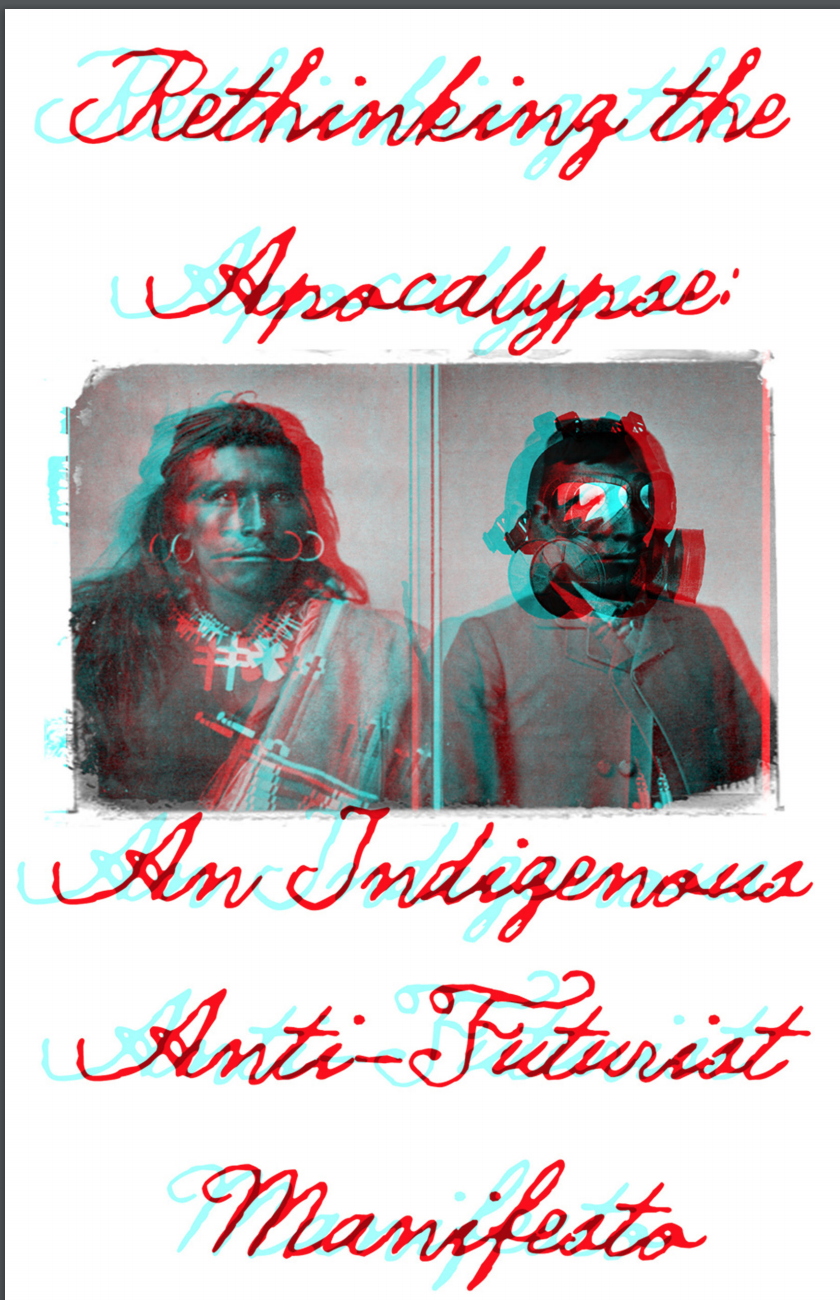 Rethinking the Apocalypse: An Indigenous Anti-Futurist Manifesto flyer